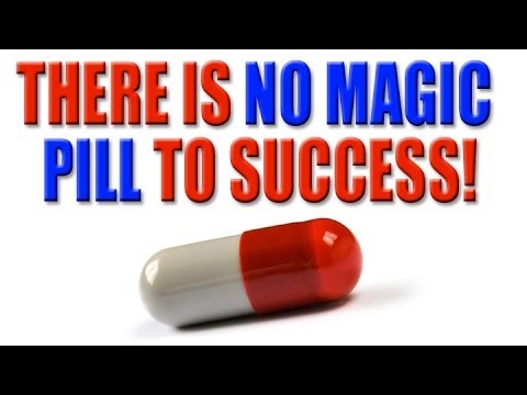 There Is NO Magic Pill